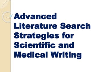 Advanced
Literature Search
Strategies for
Scientific and
Medical Writing
 