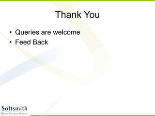 Thank You
• Queries are welcome
• Feed Back
 