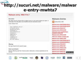 http://sucuri.net/malware/malwar
         e-entry-mwhta7




                               40   39
 