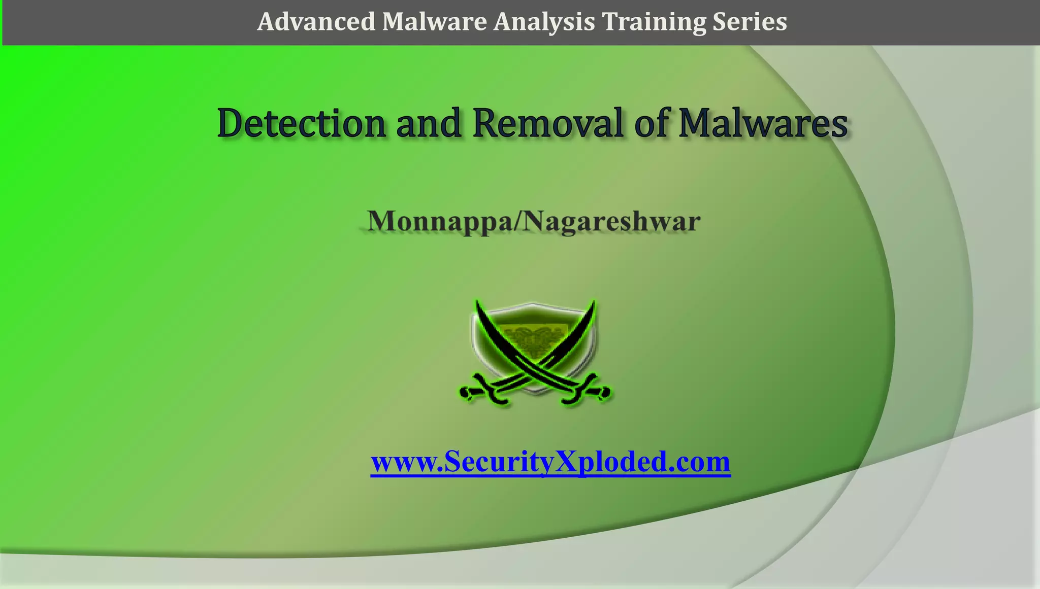 Advanced Malware Analysis Training Series




        www.SecurityXploded.com
 