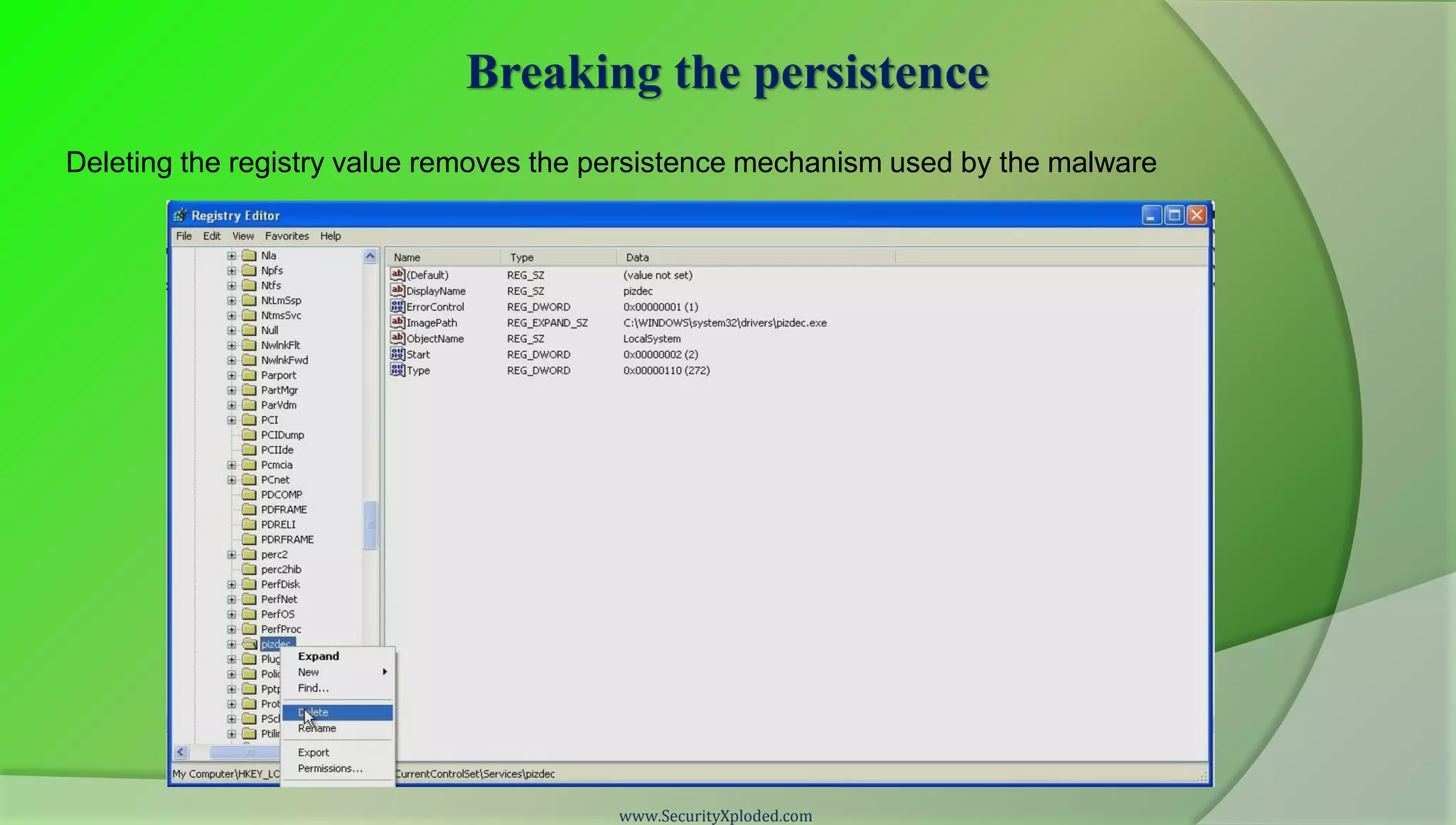Breaking the persistence
Deleting the registry value removes the persistence mechanism used by the malware




                                         www.SecurityXploded.com
 