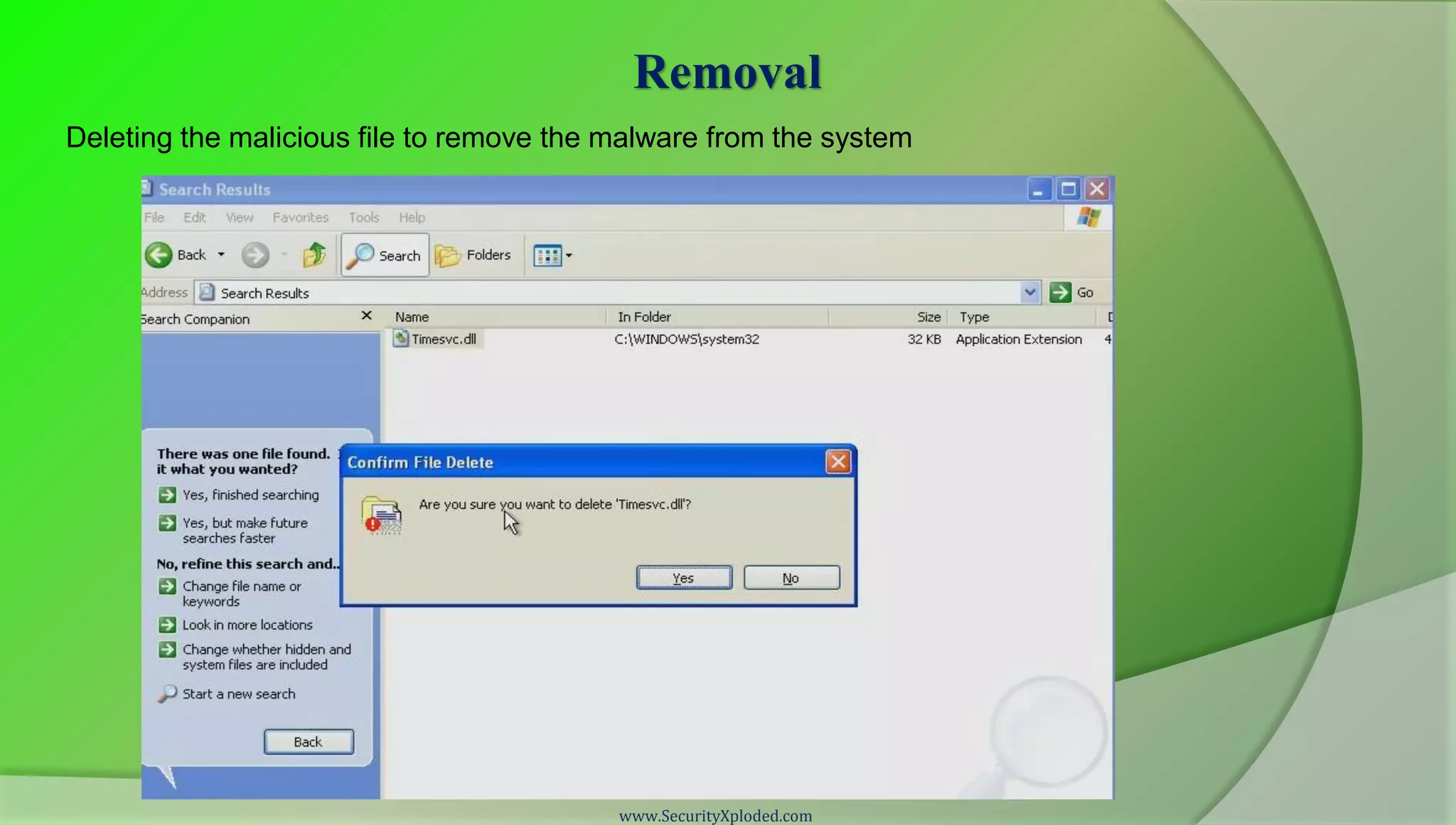 Removal
Deleting the malicious file to remove the malware from the system




                                          www.SecurityXploded.com
 