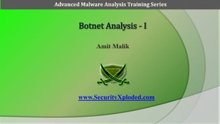 Advanced Malware Analysis Training Series




        www.SecurityXploded.com
 