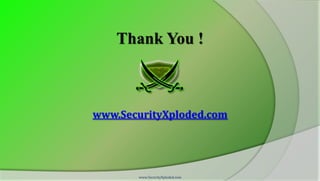 Thank You !



www.SecurityXploded.com




       www.SecurityXploded.com
 
