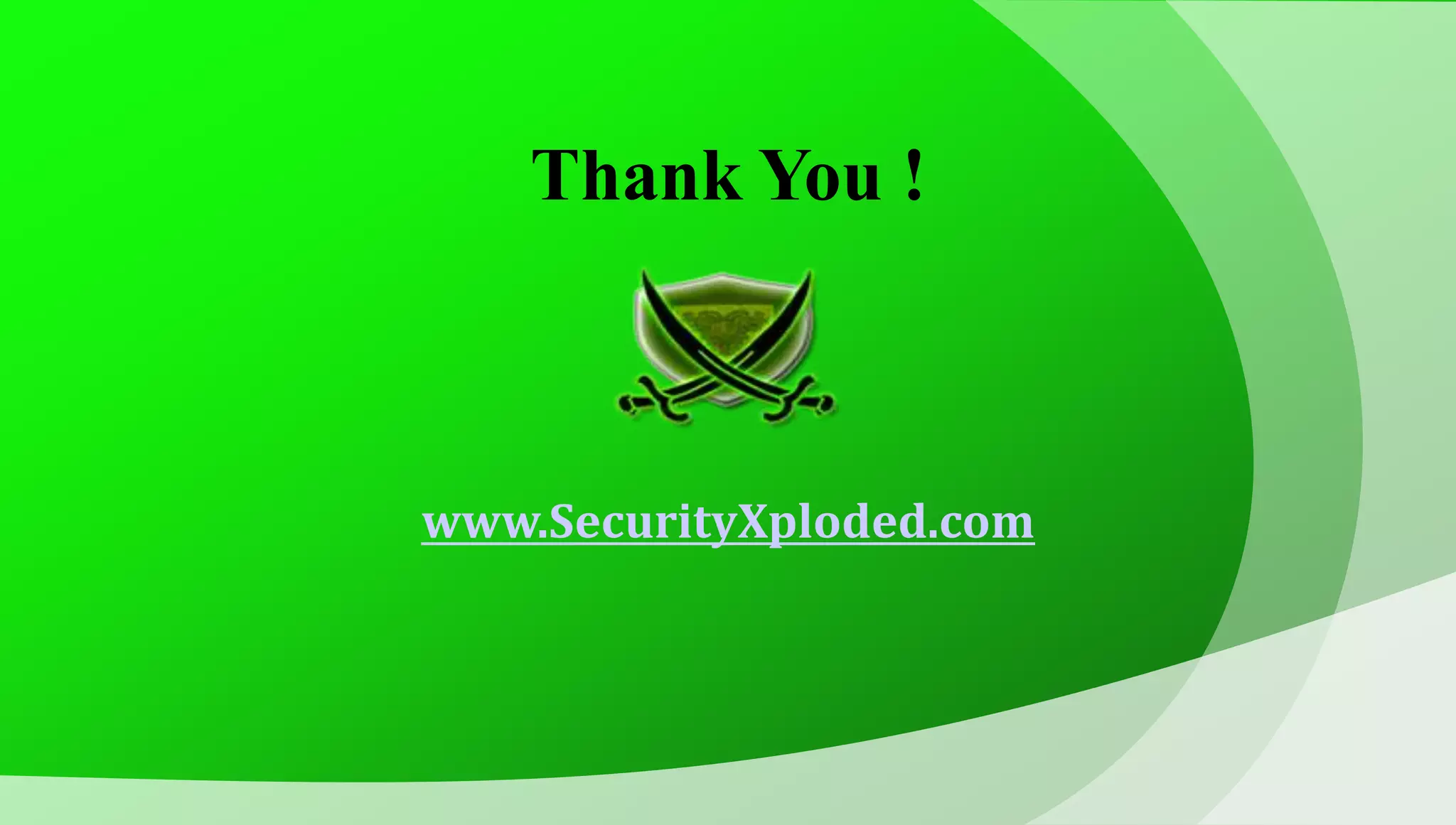 Thank You ! www.SecurityXploded.com 