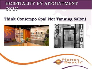 1 
122 
HOSPITALITY BBYY AAPPPPOOIINNTTMMEENNTT 
OONNLLYY 
TThhiinnkk CCoonntteemmppoo SSppaa!! NNoott TTaannnniinngg SSaalloonn!! 
 