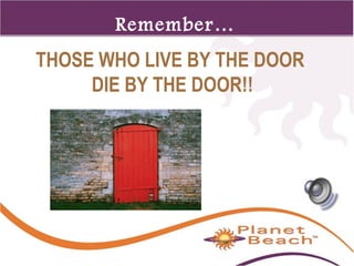 1 
144 
Remember… 
THOSE WHO LIVE BY THE DOOR 
DIE BY THE DOOR!! 
 