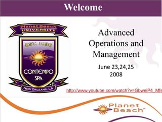 1 
1 
Welcome 
Advanced 
Operations and 
Management 
June 23,24,25 
2008 
http://www.youtube.com/watch?v=GbweiP4_Mfs 
 