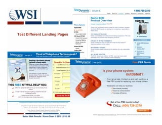 Test Different Landing Pages




  Better Web Results / Kevin Dean © 2010 (510) 687-9737
 