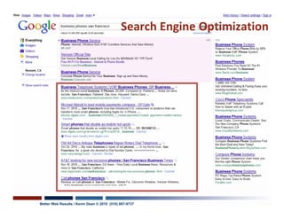Search Engine Optimization




Better Web Results / Kevin Dean © 2010 (510) 687-9737
 