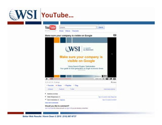 YouTube…




Better Web Results / Kevin Dean © 2010 (510) 687-9737
 
