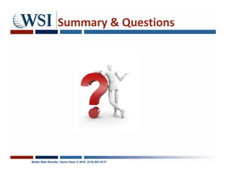 Summary & Questions




Better Web Results / Kevin Dean © 2010 (510) 687-9737
 