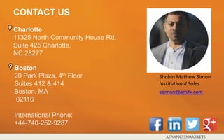 CONTACT US
ssimon@amifx.com
Charlotte
11325 North Community House Rd.
Suite 425 Charlotte,
NC 28277
Boston
20 Park Plaza, 4th Floor
Suites 412 & 414
Boston, MA
02116
International Phone:
+44-740-252-9287
Shobin Mathew Simon
Institutional Sales
 
