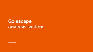 Go escape
analysis system
 