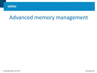 Advanced memory management
 