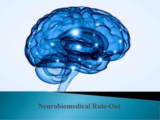 Neurobiomedical Rule-Out
 