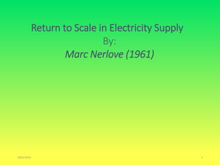 Return to Scale in Electricity Supply
By:
Marc Nerlove (1961)
28/01/2024 1
 