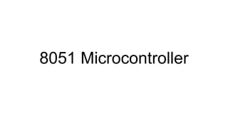 8051 Microcontroller
 