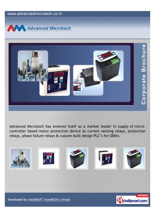 Micro Controller based Motor Protection Relay
                      &
         Motor Management System




                        A Technology Driven Company
                            www.advancedmicrotech.co.in
 