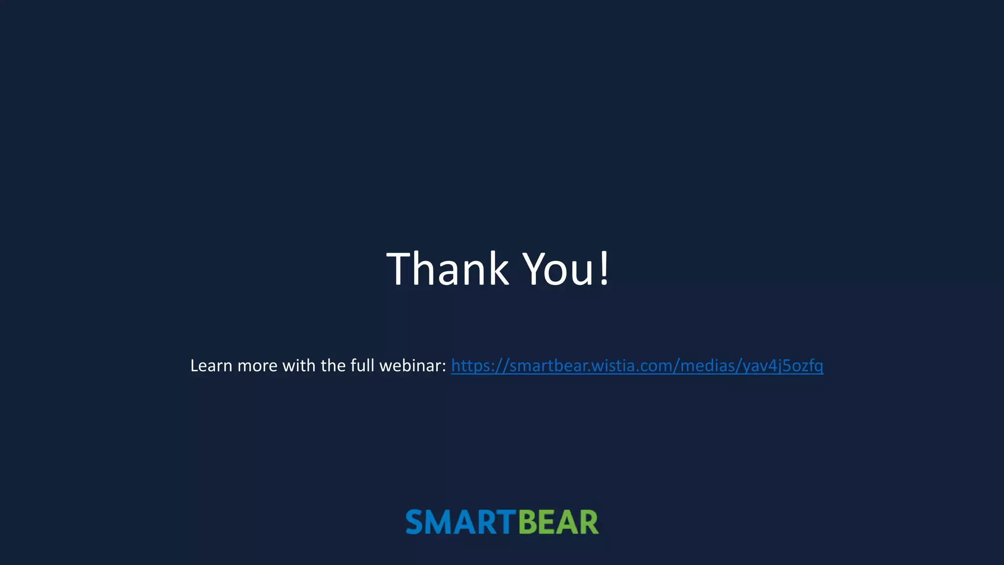 13
Thank You!
Learn more with the full webinar: https://smartbear.wistia.com/medias/yav4j5ozfq
 