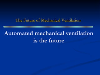 The Future of Mechanical Ventilation   Automated mechanical ventilation is the future 