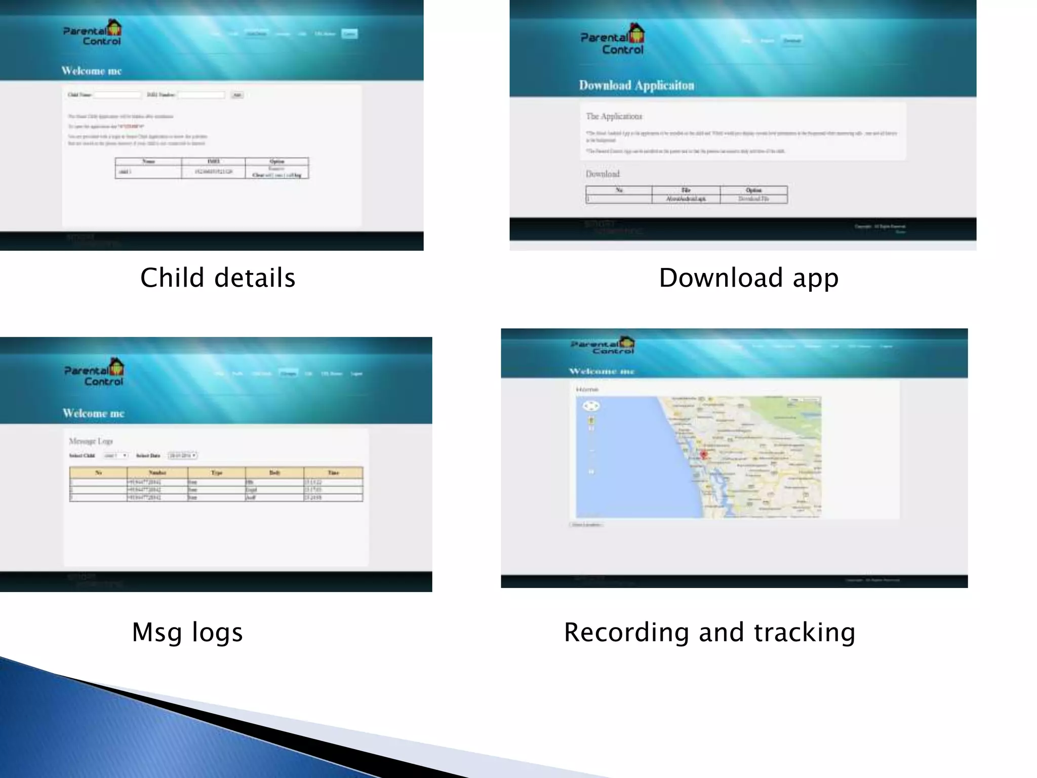 Child details Download app 
Msg logs Recording and tracking 
 