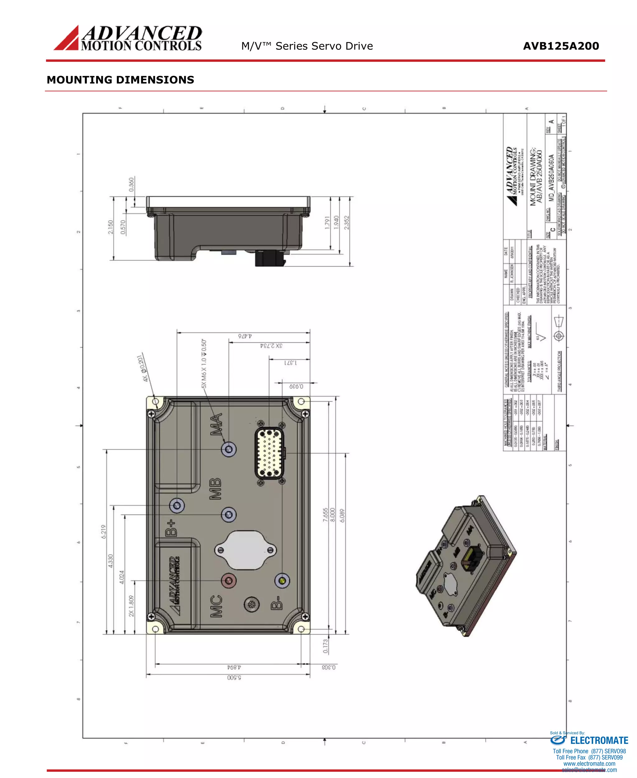 M/V™ Series Servo Drive AVB125A200 
MOUNTING DIMENSIONS 
ELECTROMATE 
Toll Free Phone (877) SERVO98 
Toll Free Fax (877) SERV099 
www.electromate.com 
sales@electromate.com 
Sold & Serviced By: 
 