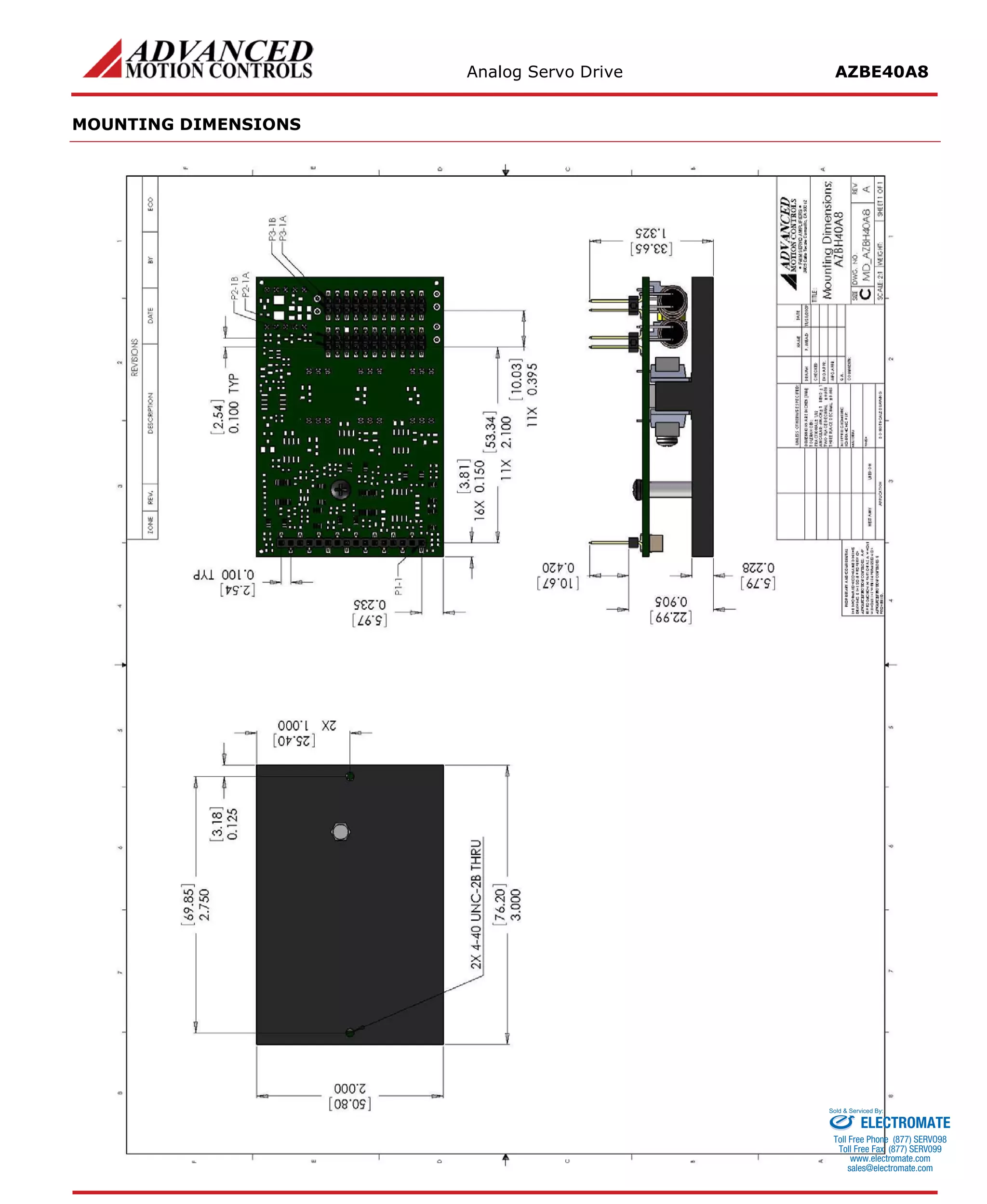 Analog Servo Drive AZBE40A8 
MOUNTING DIMENSIONS 
ELECTROMATE 
Toll Free Phone (877) SERVO98 
Toll Free Fax (877) SERV099 
www.electromate.com 
sales@electromate.com 
Sold & Serviced By: 
 