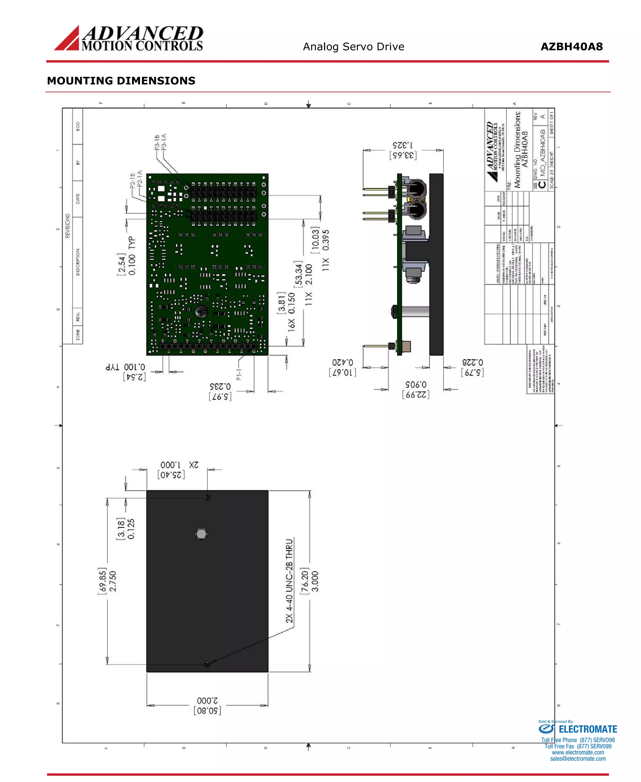 Analog Servo Drive AZBH40A8 
MOUNTING DIMENSIONS 
ELECTROMATE 
Toll Free Phone (877) SERVO98 
Toll Free Fax (877) SERV099 
www.electromate.com 
sales@electromate.com 
Sold & Serviced By: 
 