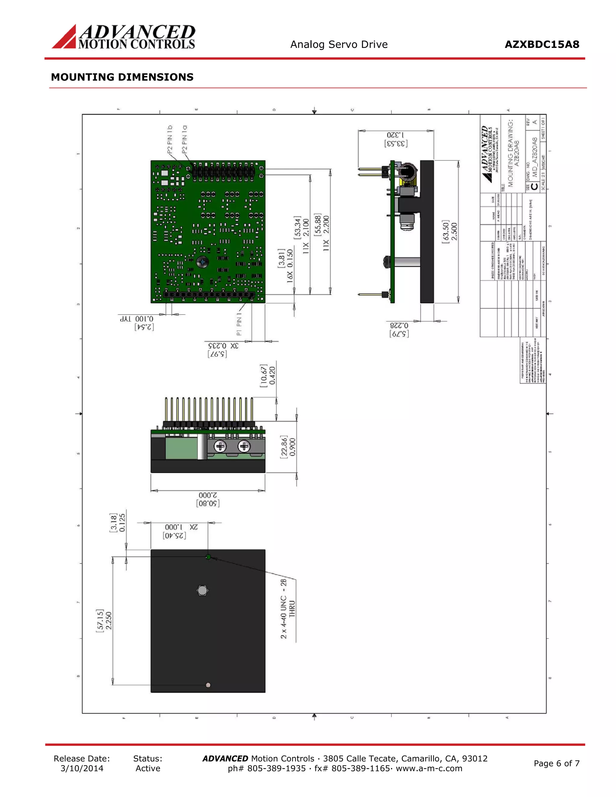 Analog Servo Drive AZXBDC15A8 
Release Date: 
3/10/2014 
Status: 
Active 
ADVANCED Motion Controls · 3805 Calle Tecate, Camarillo, CA, 93012 
ph# 805-389-1935 · fx# 805-389-1165· www.a-m-c.com Page 6 of 7 
MOUNTING DIMENSIONS  