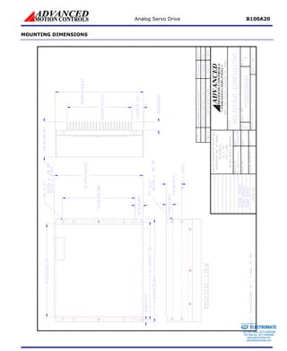 Analog Servo Drive B100A20 
MOUNTING DIMENSIONS ELECTROMATE 
Toll Free Phone (877) SERVO98 
Toll Free Fax (877) SERV099 
www.electromate.com 
sales@electromate.com 
Sold & Serviced By: 
 