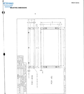 B50A Series 
MOUNTINGD IMENSIONS 
_,:l 
t P l 
t @ l l " l - 
ll- ---r l r  - 
F il 
q- 
r 
tr 
z-z 
o 
r 
n 
z 
O 
nq 
n{z 
w 
3 
C 
O 
tl 
T 
a r 
n 
EA - a  
!  
: ( ! 
b Q 
1  
: N 
- 6 (  
t  
;^, 
t N 
t v =  ' - N . 
o C   
3N 
9t c  
:o 
P  
-u N 
'Hia 
F I  
i; v) 
(rl 
o 
ft 
@(, 
q 
n 
n 
ma 
o(: 
z 
2n 
a 
?nzq 
c] 
z 
q 
T 
o 
o 
O 
ru 
O 
s 
ru 
-l 
E-Tt 
rn 
> o 
2 N 
P . E : > m 
u l x 
n3 
6 
m 
TN 
1 0 
6 
! 
t- 
Sold & Serviced By: 
ELECTROMATE 
Toll Free Phone (877) SERVO98 
Toll Free Fax (877) SERV099 
www.electromate.com 
sales@electromate.com 

