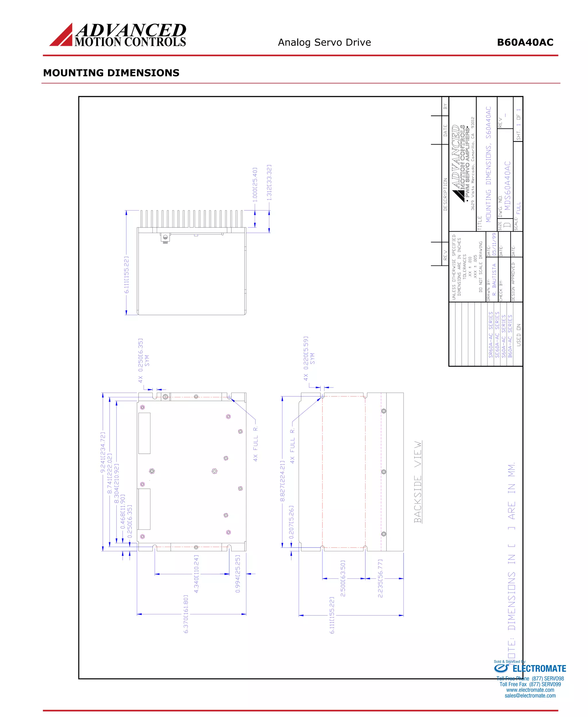 Analog Servo Drive B60A40AC 
MOUNTING DIMENSIONS ELECTROMATE 
Toll Free Phone (877) SERVO98 
Toll Free Fax (877) SERV099 
www.electromate.com 
sales@electromate.com 
Sold & Serviced By: 
 