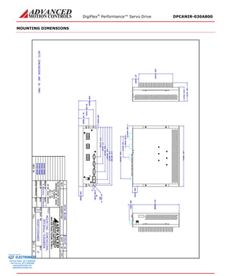 DigiFlex® Performance™ Servo Drive DPCANIR-030A800 
MOUNTING DIMENSIONS 
ELECTROMATE 
Toll Free Phone (877) SERVO98 
Toll Free Fax (877) SERV099 
www.electromate.com 
sales@electromate.com 
Sold & Serviced By: 
 