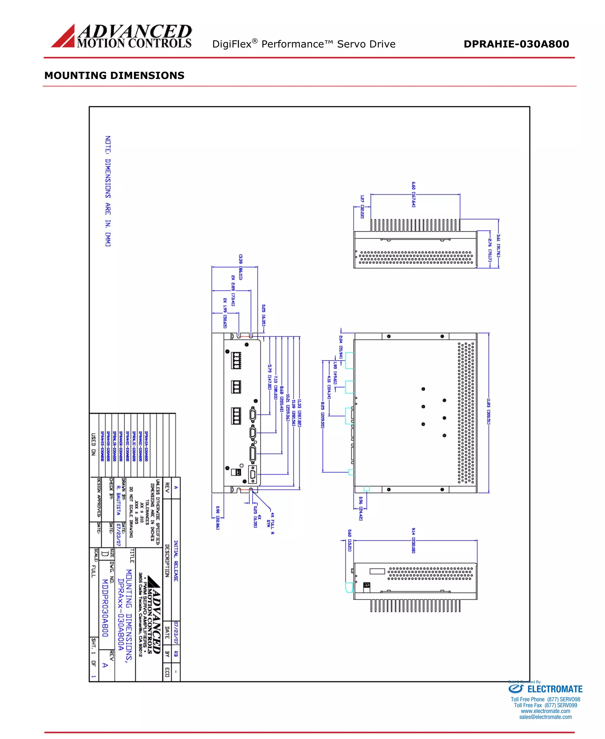 DigiFlex® Performance™ Servo Drive DPRAHIE-030A800 
MOUNTING DIMENSIONS 
ELECTROMATE 
Toll Free Phone (877) SERVO98 
Toll Free Fax (877) SERV099 
www.electromate.com 
sales@electromate.com 
Sold & Serviced By: 
 