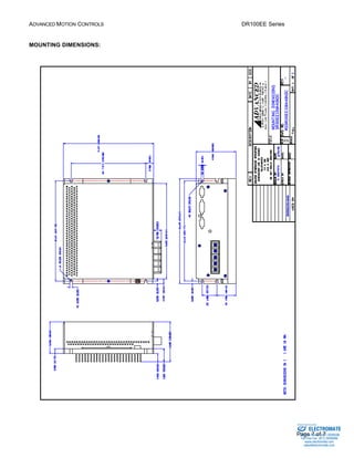 ADVANCED MOTION CONTROLS DR100EE Series 
Sold & Serviced By: 
Page 7 of 7 
MOUNTING DIMENSIONS: 
ELECTROMATE 
Toll Free Phone (877) SERVO98 
Toll Free Fax (877) SERV099 
www.electromate.com 
sales@electromate.com 
