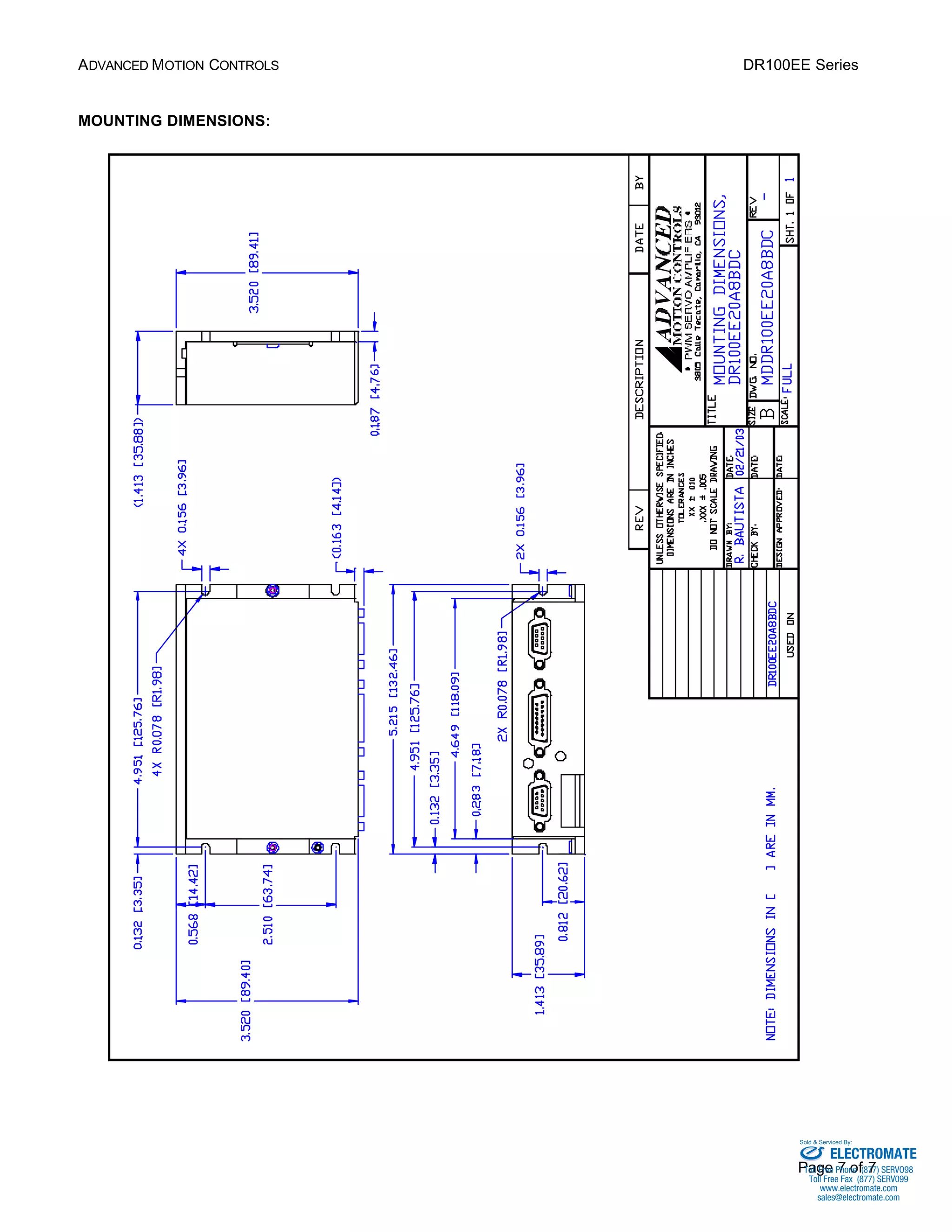 ADVANCED MOTION CONTROLS DR100EE Series 
Sold & Serviced By: 
Page 7 of 7 
MOUNTING DIMENSIONS: 
ELECTROMATE 
Toll Free Phone (877) SERVO98 
Toll Free Fax (877) SERV099 
www.electromate.com 
sales@electromate.com 
