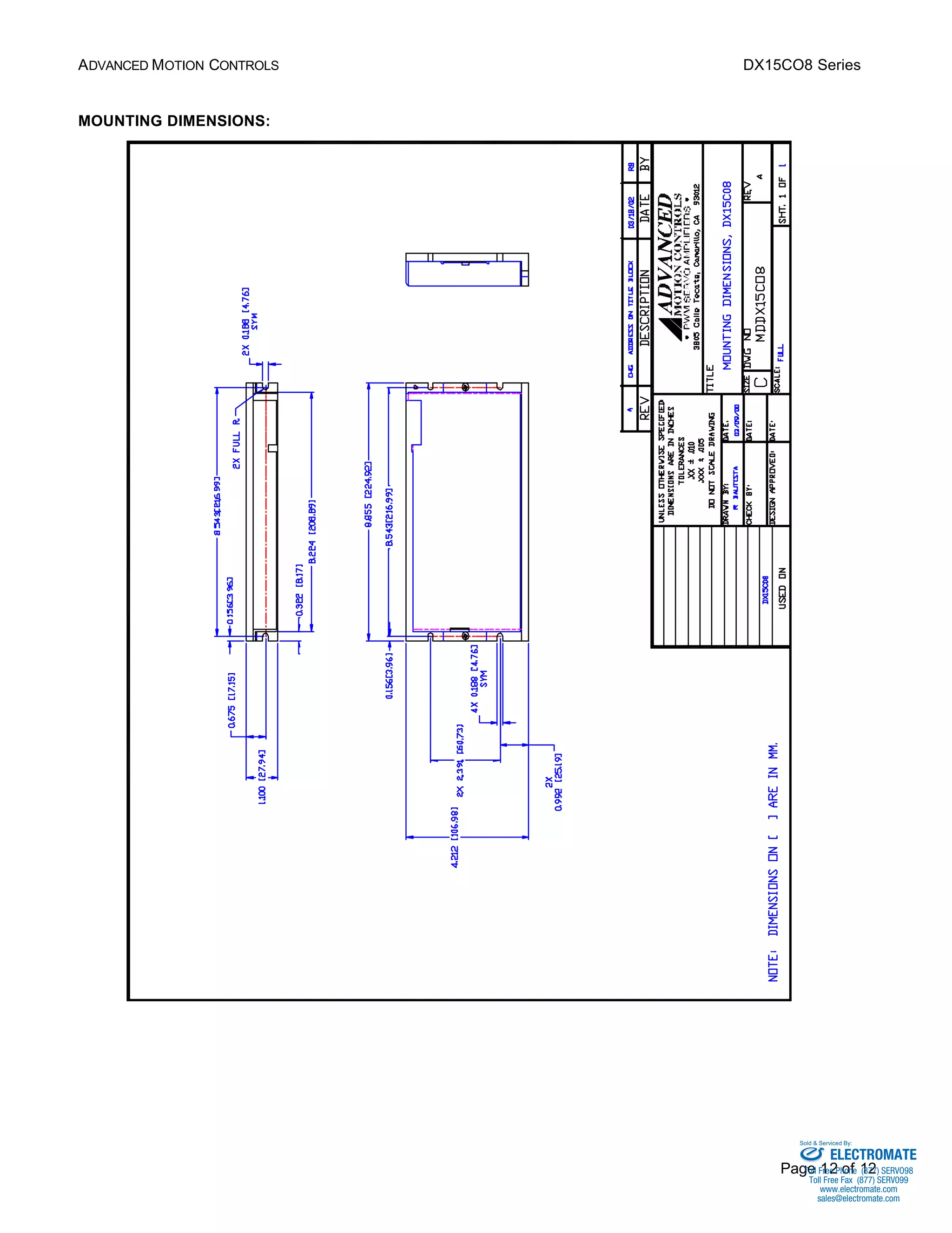ADVANCED MOTION CONTROLS DX15CO8 Series 
Sold & Serviced By: 
Page 12 of 12 
MOUNTING DIMENSIONS: 
ELECTROMATE 
Toll Free Phone (877) SERVO98 
Toll Free Fax (877) SERV099 
www.electromate.com 
sales@electromate.com 
