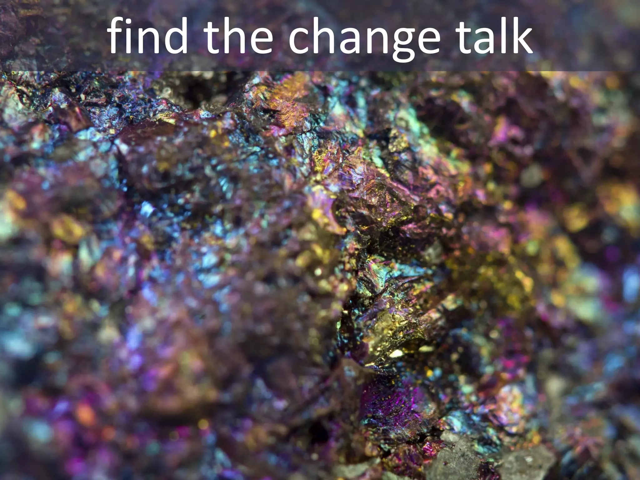 find the change talk
 