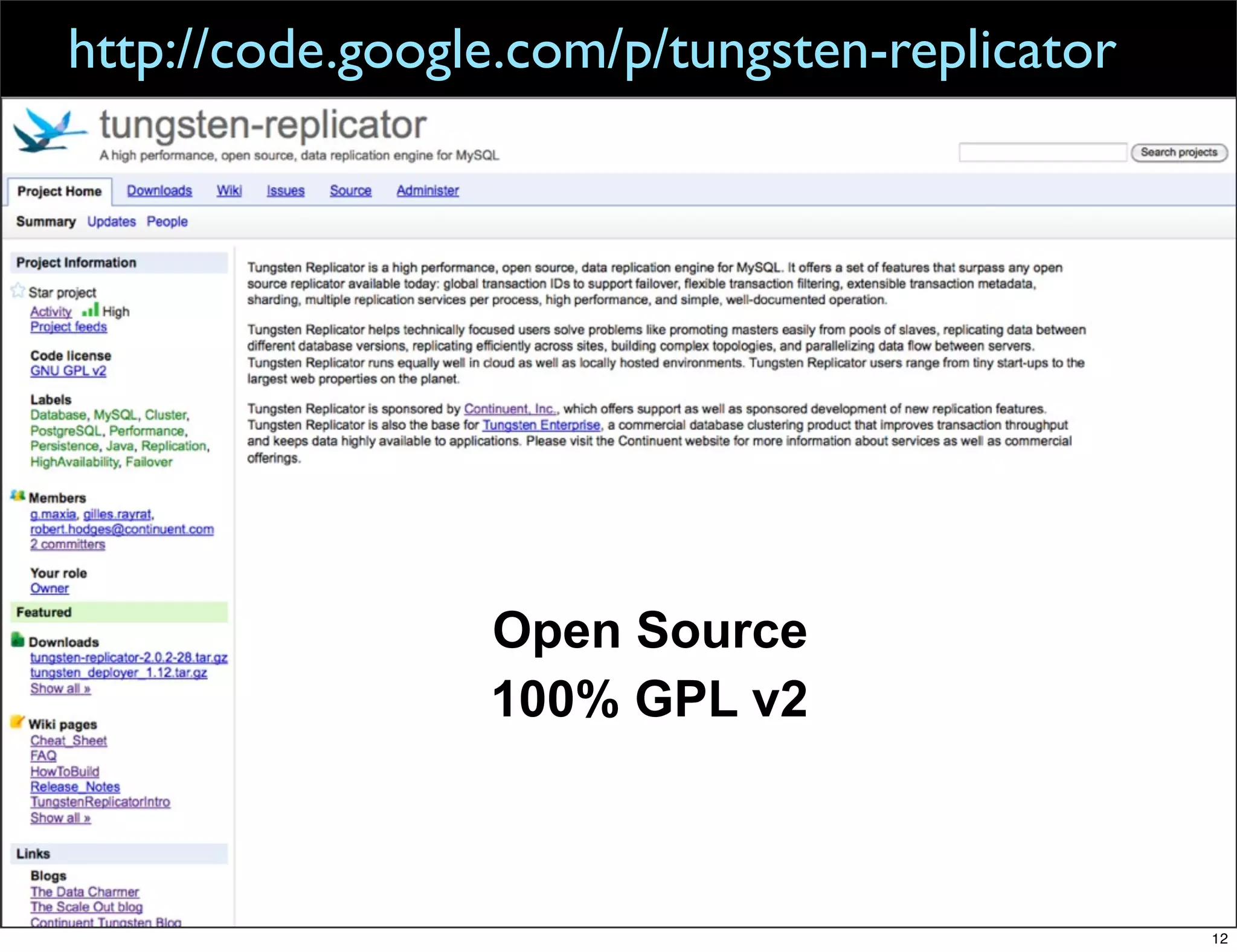 http://code.google.com/p/tungsten-replicator




                 Open Source
                 100% GPL v2



                                               12
 