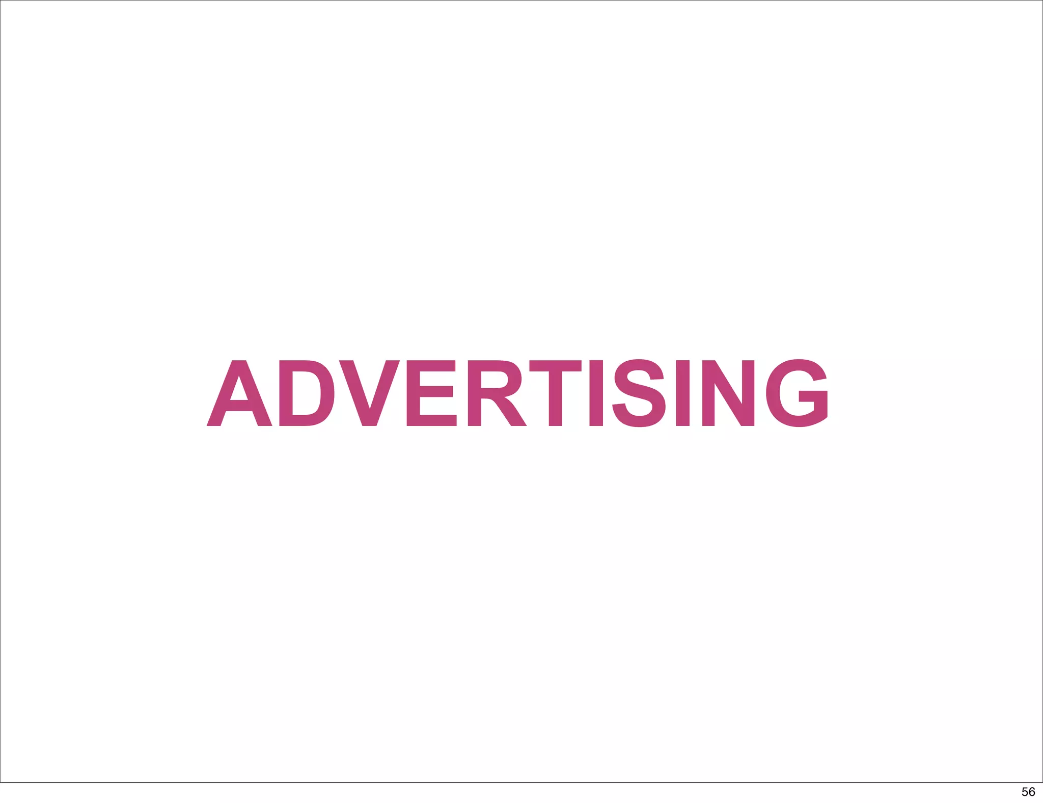 ADVERTISING



              56
 