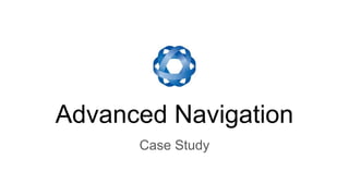 Advanced Navigation
Case Study
 