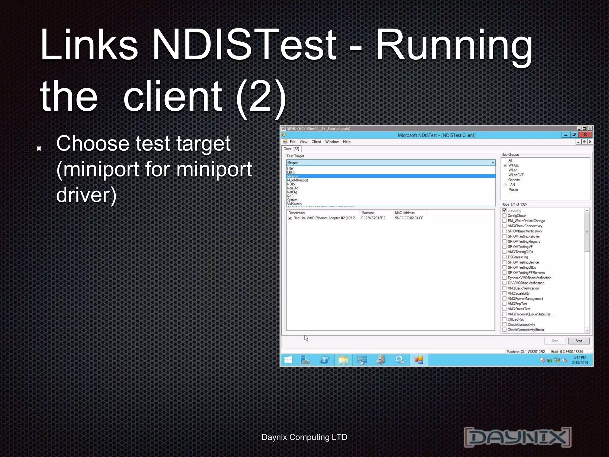 Daynix Computing LTD
Links NDISTest - Running
the client (2)
Choose test target
(miniport for miniport
driver)
 