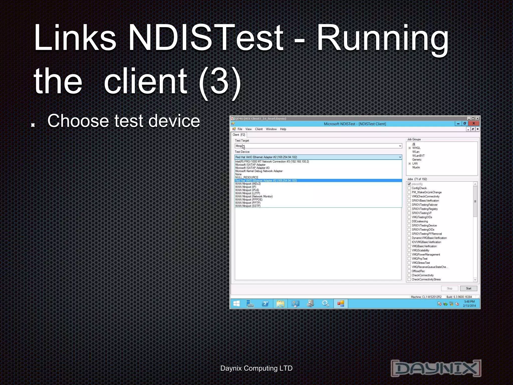 Daynix Computing LTD
Links NDISTest - Running
the client (3)
Choose test device
 