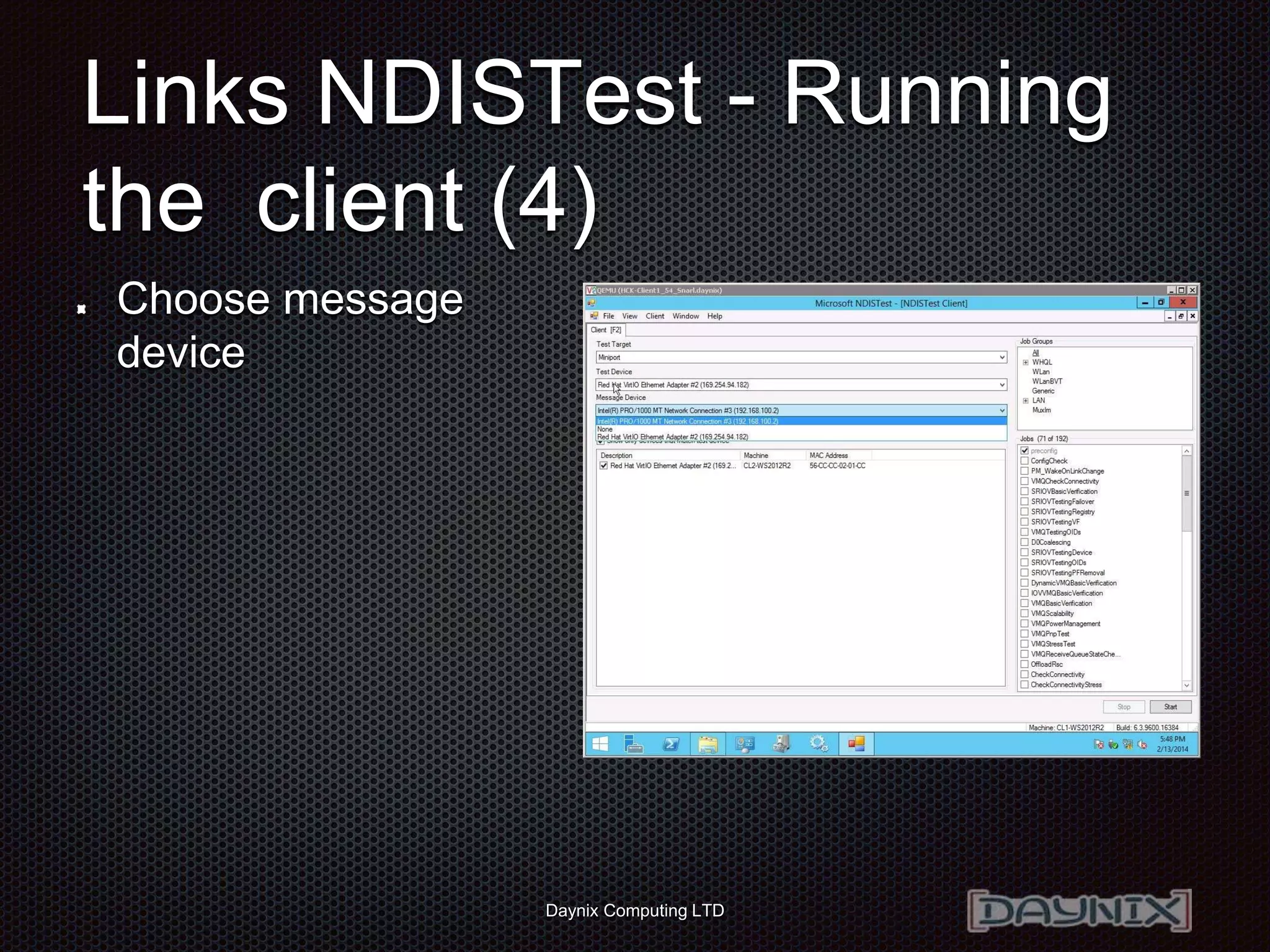 Daynix Computing LTD
Links NDISTest - Running
the client (4)
Choose message
device
 