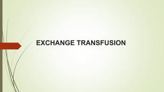 EXCHANGE TRANSFUSION
 