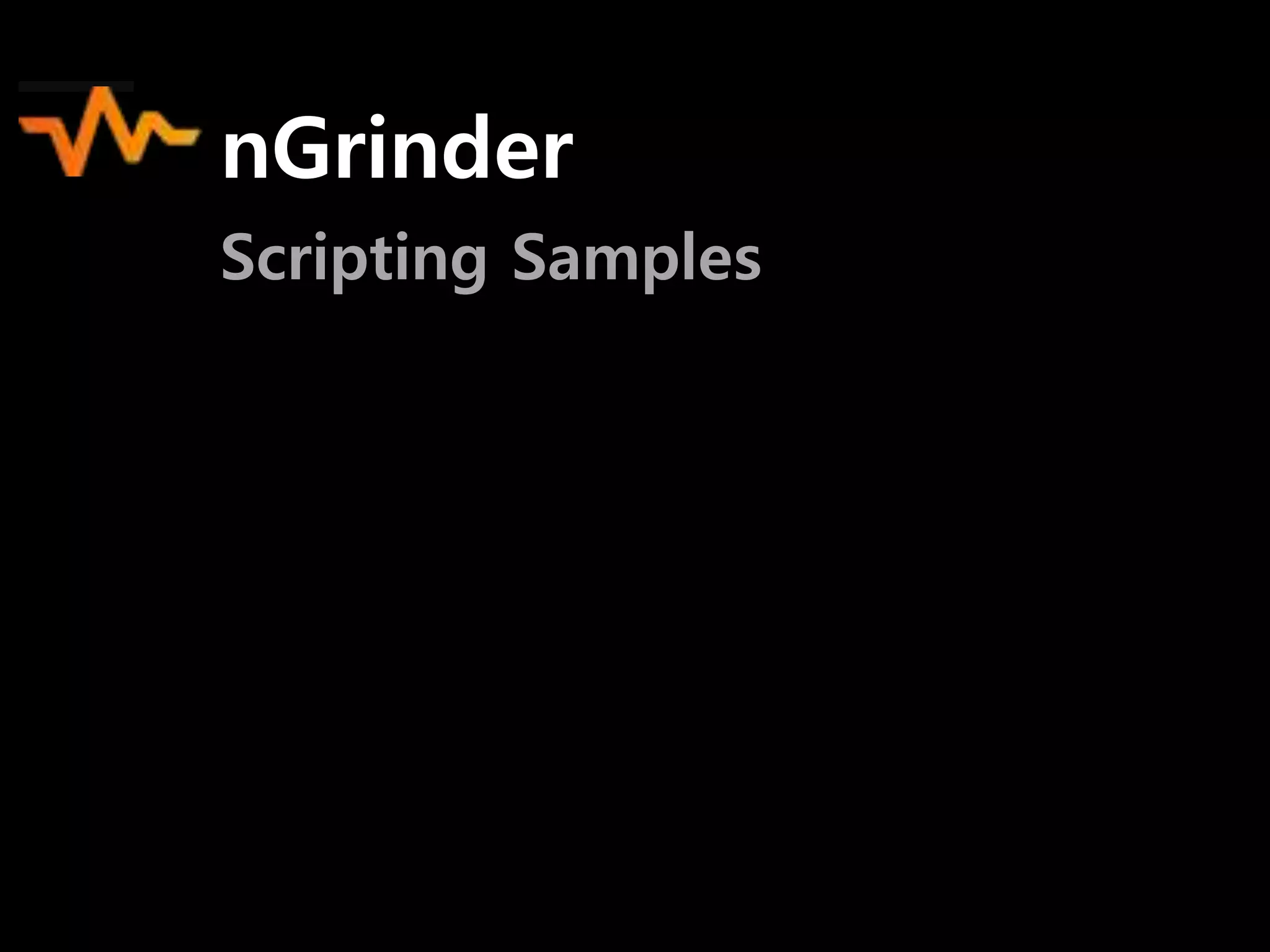 nGrinder
Scripting Samples

 