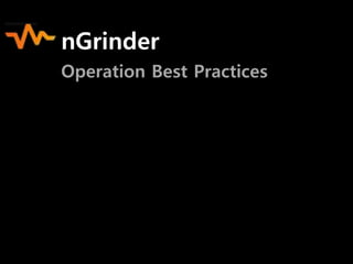 nGrinder
Operation Best Practices

 