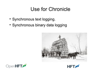 Use for Chronicle

Synchronous text logging.

Synchronous binary data logging
 